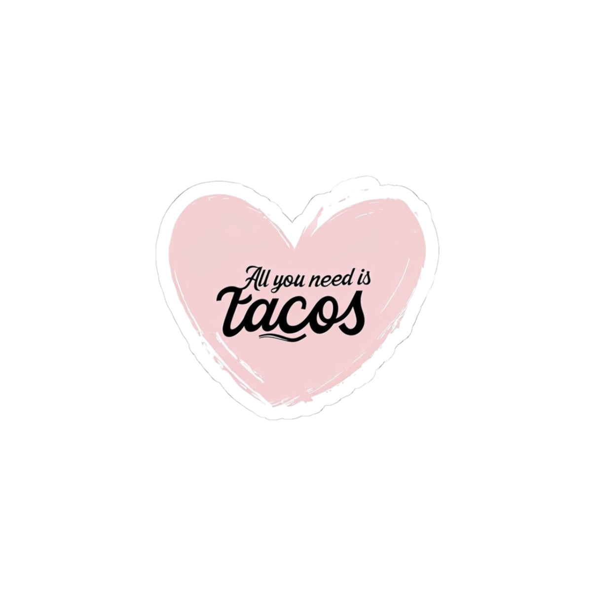 All You Need Is Tacos Stickers | Cute Heart-Shaped Vinyl Stickers for Food Lovers, Taco Tuesday Decor, Gift for Friends, Fun Laptop