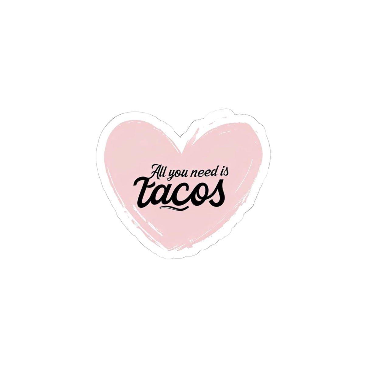 All You Need Is Tacos Stickers | Cute Heart-Shaped Vinyl Stickers for Food Lovers, Taco Tuesday Decor, Gift for Friends, Fun Laptop