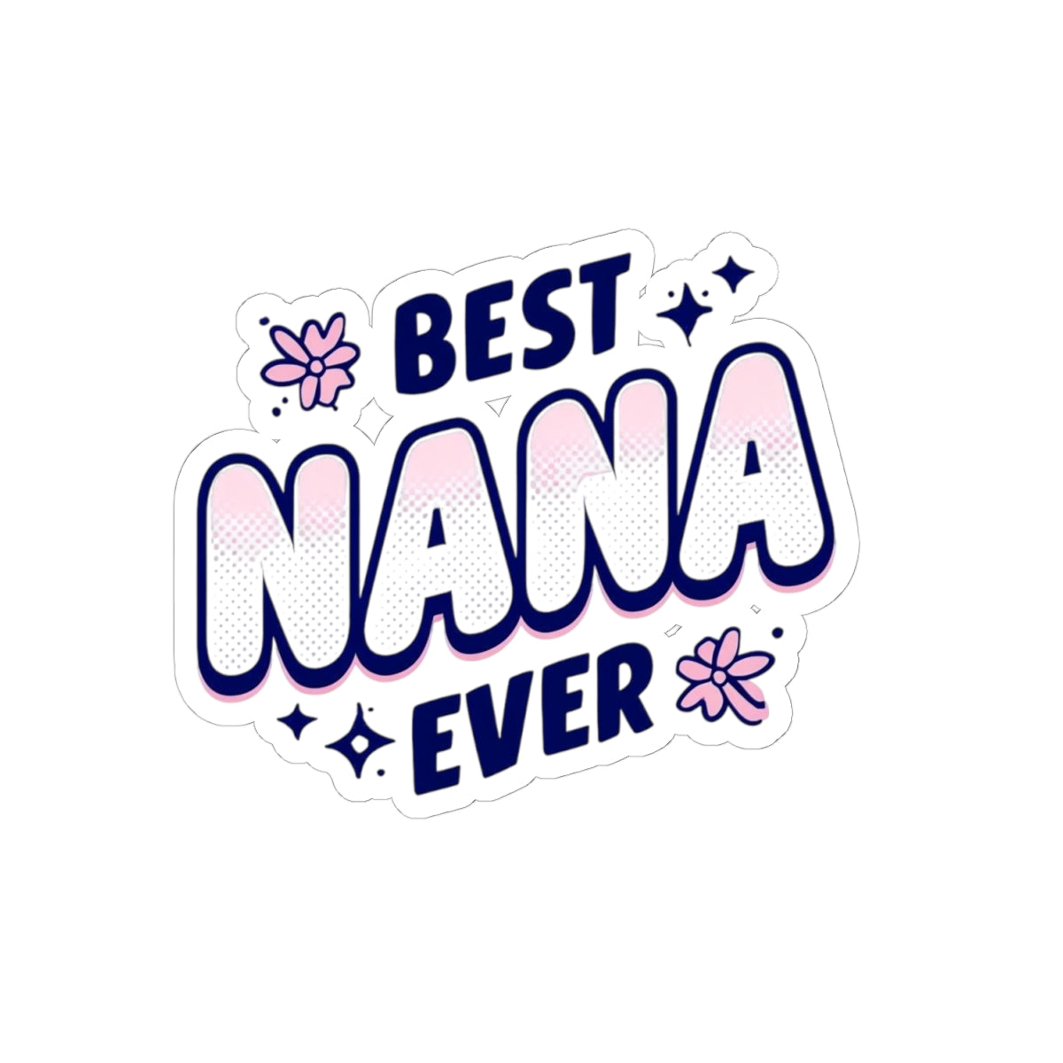 Best Nana Ever Kiss-Cut Stickers, Perfect for Gift-Giving, Mother's Day, Grandparent's Day, Scrapbooking, or Personalizing Items